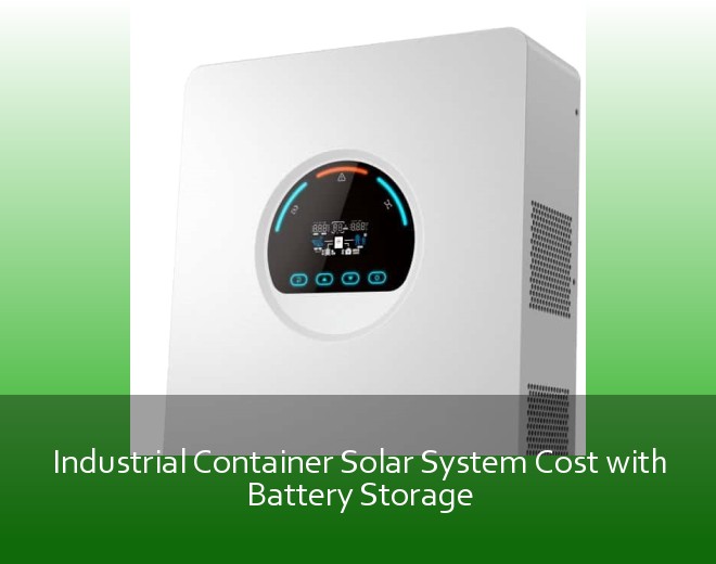 Industrial Container Solar System Cost with Battery Storage